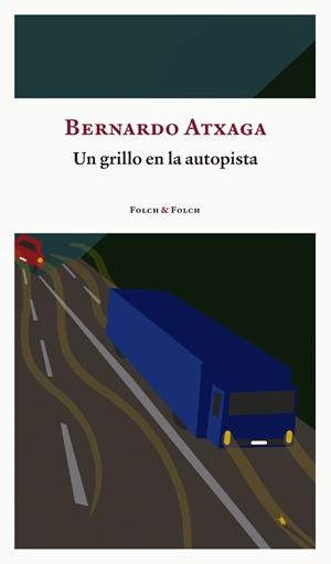 GRILLO EN LA AUTOPISTA, UN | 9788419563156 | ATXAGA, BERNARDO