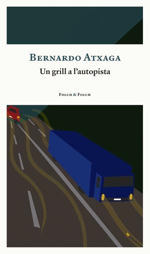 GRILL A L'AUTOPISTA, UN | 9788419563163 | ATXAGA, BERNARDO
