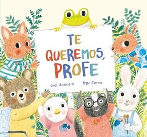 TE QUEREMOS, PROFE | 9788419607027 | AMAVISCA, LUIS / FERRERO, MAR