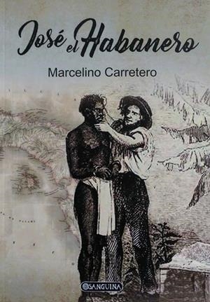 JOSÉ EL HABANERO | 9788412615166 | CARRETERO, MARCELINO