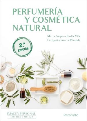 PERFUMERÍA Y COSMÉTICA NATURAL 2.ª EDICIÓN 2023 | 9788413664996 | GARCIA MIRANDA, ENRIQUETA / BADIA VILA, MARIA AMPARO