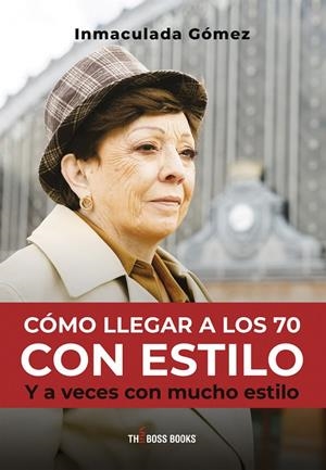 COMO LLEGAR A LOS 70 CON ESTILO | 9791280622723 | GÓMEZ, INMACULADA