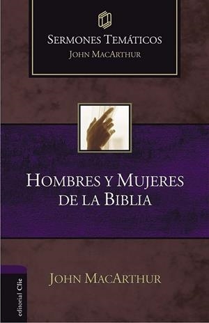 SERMONES TEMÁTICOS SOBRE HOMBRES Y MUJERES DE LA BIBLIA | 9788418810923 | MACARTHUR, JOHN F.
