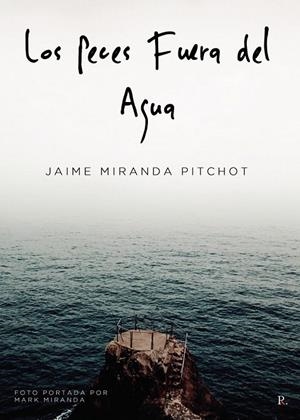 PECES FUERA DEL AGUA, LOS | 9788419238405 | MIRANDA PITCHOT, JAIME