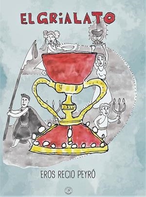 GRIALATO, EL | 9788412526431 | RECIO PEYRÓ, EROS