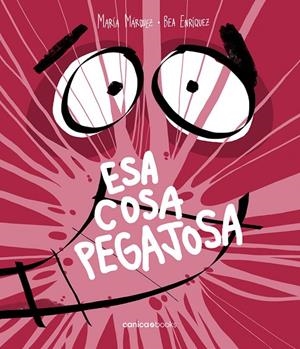 ESA COSA PEGAJOSA | 9788412420739 | MÁRQUEZ RUIZ, MARÍA
