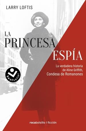 PRINCESA ESPÍA, LA. LA VERDADERA HISTORIA DE ALINE GRIFFITH, CONDESA DE ROMANONES | 9788418850592 | LOFTIS, LARRY