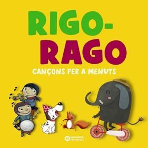 RIGO-RAGO. CANÇONS PER A MENUTS | 9788448959821 | AGUILAR, SANDRA;ALINS, SÒNIA;DEL CORRAL, JORGE;TOBELLA, MONTSE;EDITORIAL BARCANOVA
