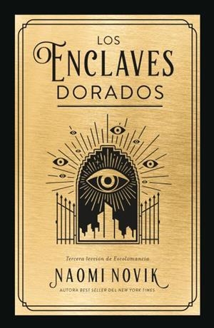 ESCOLOMANCIA 03. LOS ENCLAVES DORADOS | 9788419030160 | NOVIK, NAOMI