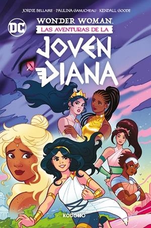 WONDER WOMAN : LAS AVENTURAS DE LA JOVEN DIANA | 9788419678119 | BELLAIRE, JORDI / GANUCHEAU, PAULINA / GOODE, KENDALL