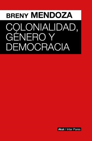 COLONIALIDAD, GENERO Y DEMOCRACIA | 9786078898077 | MENDOZA, BRENY