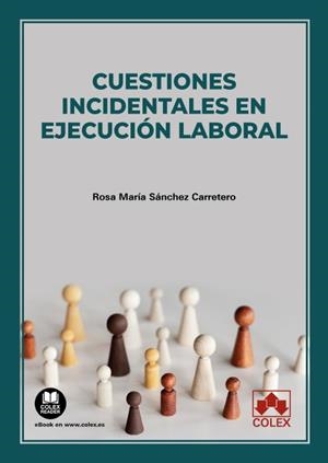 CUESTIONES INCIDENTALES EN EJECUCION LABORAL | 9788413598253 | SANCHEZ CARRETERO, ROSA MARIA