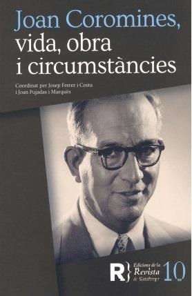 JOAN COROMINES, VIDA, OBRA I CIRCUMSTÀNCIES | 9788409471027 | FERRER I COSTA, JOSEP / PUJADAS I MARQUÈS, JOAN