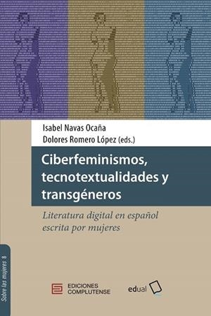 CIBERFEMINISMOS, TECNOTEXTUALIDADES Y TRANSGÉNEROS | 9788413512037