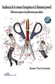 INCIDENCIA DE LA CENSURA FRANQUISTA EN LA LITERATURA JUVENIL | 9788411226875 | TENA FERNÁNDEZ, RAMÓN