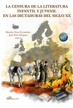 CENSURA DE LA LITERATURA INFANTIL Y JUVENIL EN LAS DICTADURAS DEL SIGLO XX, LA | 9788411229500 | SOTO VÁZ TENA FERNÁNDEZ, RAMÓN