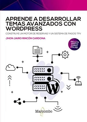 APRENDE A DESARROLLAR TEMAS AVANZADOS CON WORDPRESS  | 9788426735102 | RINCON CARDONA, JHON