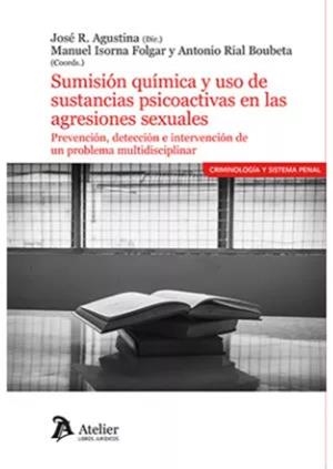 SUMISIÓN QUÍMICA Y USO DE SUSTANCIAS PSICOACTIVAS EN LAS AGRESIONES | 9788418780943 | AGUSTINA, JOSÉ R.