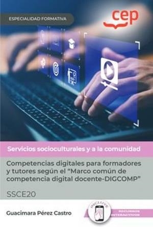 MANUAL COMPETENCIAS DIGITALES PARA FORMADORES Y TUTORES SEGUN EL MARCO COMÚN DE COMPETENCIA DIGITAL DOCENTE-DIGCOMP | 9788419749512 | PÉREZ CASTRO, GUACIMARA
