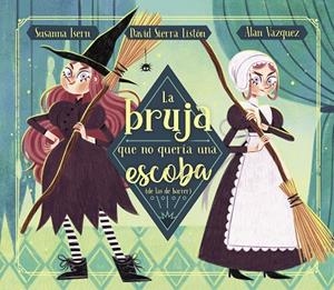 BRUJA QUE NO QUERÍA UNA ESCOBA (DE LAS DE BARRER), LA | 9788448863876 | ISERN, SUSANNA / SIERRA, DAVID