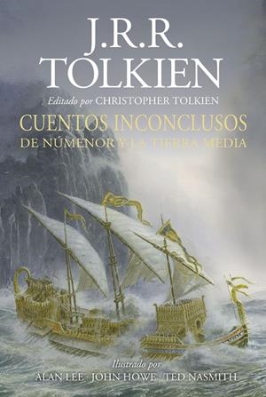 CUENTOS INCONCLUSOS ILUSTRADA POR A. LEE, J. HOWE, T. NASMITH (REVISADA) | 9788445013625 | TOLKIEN, J. R. R.