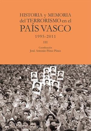 HISTORIA Y MEMORIA DEL TERRORISMO EN EL PAÍS VASCO III | 9788412583632 | PEREZ PEREZ, JOSE ANTONIO