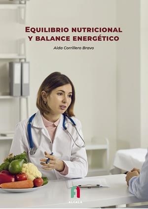 EQUILIBRIO NUTRICIONAL Y BALANCE ENERGÉTICO | 9788418980770 | CORRILLERO BRAVO, AIDA