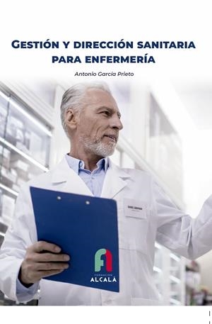 GESTIÓN Y DIRECCIÓN SANITARIA PARA ENFERMERÍA | 9788418980763 | GARCIA PRIETO, ANTONIO