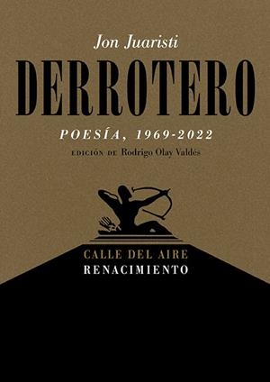 DERROTERO (POESÍA, 1969-2022) | 9788419791009 | JUARISTI, JON