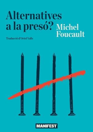 ALTERNATIVES A LA PRESÓ? | 9788419719058 | FOUCAULT, MICHEL
