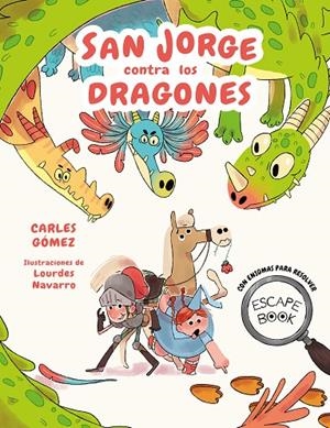 ESCAPE BOOK : SAN JORGE CONTRA LOS DRAGONES | 9788448863944 | GÓMEZ, CARLES