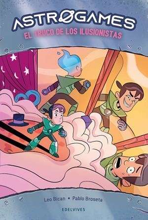 ASTROGAMES 04. EL TRUCO DE LOS ILUSIONISTAS | 9788414039885 | BICAN, LEO / BROSETA, PABLO