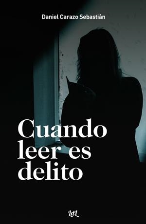 CUANDO LEER ES DELITO | 9788412660012 | CARAZO SEBASTIÁN, DANIEL