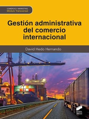 GESTION ADMINISTRATIVA DEL COMERCIO INTERNACIONAL (CFGS) | 9788413572451 | HEDO HERNANDO, DAVID