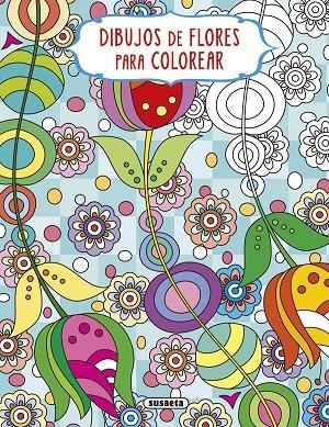 DIBUJOS DE FLORES PARA COLOREAR - 4 | 9788467777932