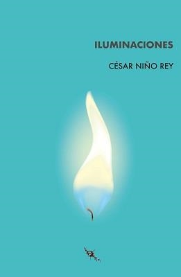 ILUMINACIONES | 9788412600445 | NIÑO REY, CÉSAR