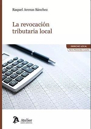 REVOCACIÓN TRIBUTARIA LOCAL, LA | 9788418780974 | ARENAS SÁNCHEZ, RAQUEL