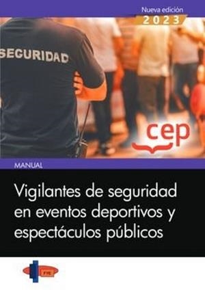 MANUAL VIGILANTES DE SEGURIDAD EN EVENTOS DEPORTIVOS Y ESPECTACULOS | 9788419749550 | FORMACIÓN Y ESPECIALIZACIÓN EN SEGURIDAD (FYES)
