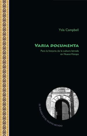 VARIA DOCUMENTA: PARA LA HISTORIA DE LA CULTURA LETRADA EN NUEVA VIZCAYA | 9788491923480 | CAMPBELL, YSLA