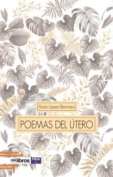 POEMAS DEL ÚTERO | 9788419589330 | LÓPEZ-BERMEJO FELIU DE CABRERA, PAULA