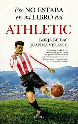 ESO NO ESTABA EN MI LIBRO DEL ATHLETIC | 9788411315616 | BILBAO, BORJA