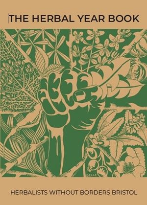 HERBAL YEAR BOOK, THE | 9781914567179 | HERBALISTS WITHOUT BORDERS BRISTOL