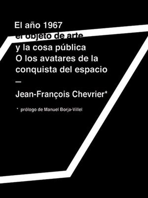 AÑO 1967, EL. EL OBJETO DE ARTE Y LA COSA PÚBLICA O LOS AVATARES DE LA CONQUISTA DEL ESPACIO | 9788493993511 | CHEVRIER, JEAN-FRANÇOIS