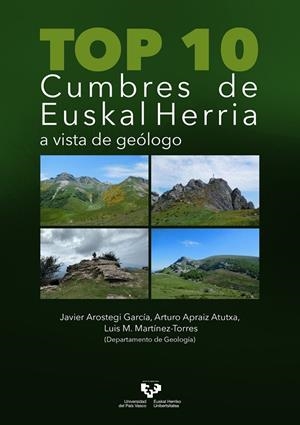 TOP 10 CUMBRES DE EUSKAL HERRIA A VISTA DE GEÓLOGO | 9788413195155 | AROSTEGI GARCÍA, JAVIER / APRAIZ ATUTXA, ARTURO / MARTÍNEZ TORRES, LUIS MIGUEL