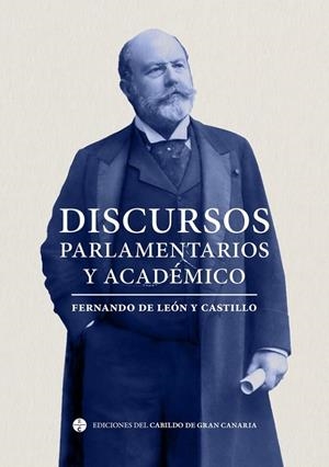 DISCURSOS PARLAMENTARIOS Y ACADEMICOS | 9788413531168 | DE LEÓN Y CASTILLO, FERNANDO