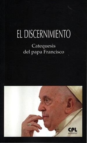 DISCERNIMIENTO, EL. CATEQUESIS DEL PAPA FRANCISCO | 9788491655466 | FRANCISCO, PAPA
