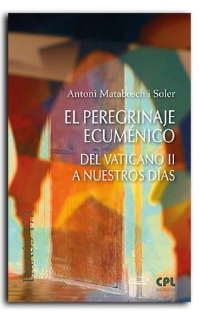 PEREGRINACIÓN ECUMENICA, LA | 9788491655435 | MATABOSCH I SOLER, ANTONI