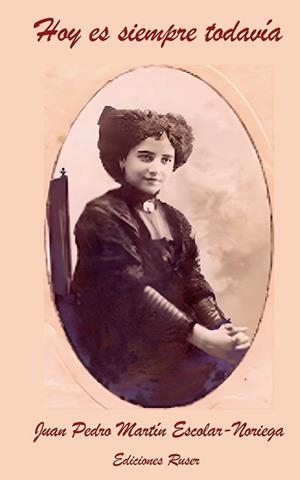 HOY ES SIEMPRE TODAVÍA | 9788412624472 | MARTÍN ESCOLAR-NORIEGA, JUAN PEDRO