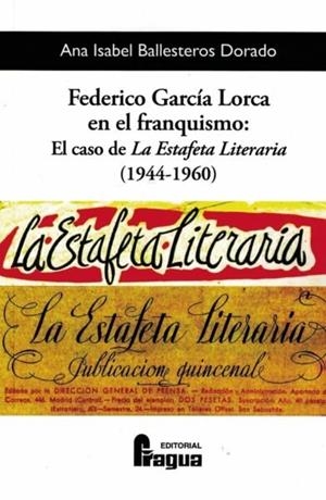 FEDERICO GARCIA LORCA EN EL FRANQUISMO ESTAFETA LITERARIA | 9788470741883 | BALLESTEROS DORADO, ANA ISABEL