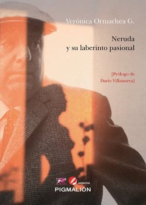 NERUDA Y SU LABERINTO PASIONAL | 9788419370662 | ORMAECHEA G., VERÓNICA